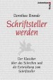 Dorothea Brande - Schriftsteller werden - Der Klassiker über das Schreiben und die Entwicklung zum Schriftsteller