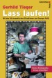 Gerhild Tieger - Lass laufen!