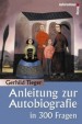 Gerhild Tieger - Anleitung zur Autobiografie in 300 Fragen