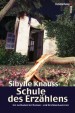 Schule des Erz�hlens - Ein Leitfaden f�r Roman- und Drehbuchautoren